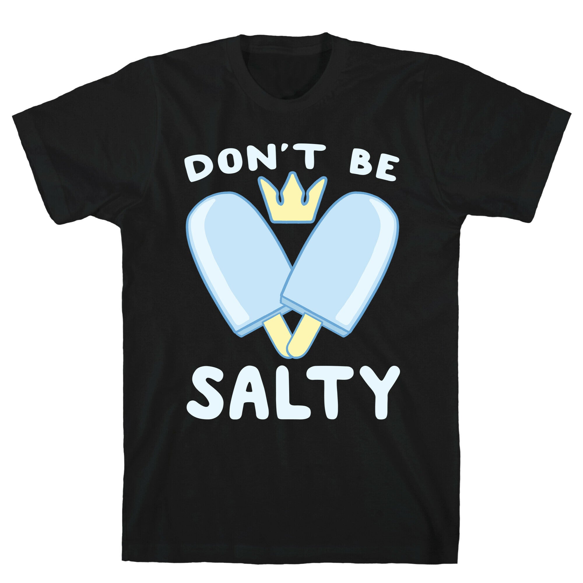 Don't Be Salty - Kingdom Hearts T-Shirt